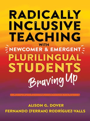 cover image of Radically Inclusive Teaching With Newcomer and Emergent Plurilingual Students